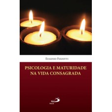Psicologia e maturidade na vida consagrada Psicologia e maturidade na vida consagrada