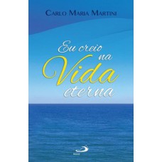 Eu creio na vida eterna Eu creio na vida eterna