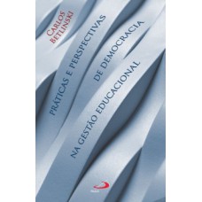 Práticas e perspectivas de democracia na gestão educacional Práticas e perspectivas de democracia na gestão educacional