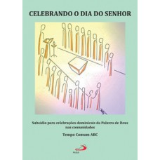 Celebrando o dia do Senhor Celebrando o dia do Senhor