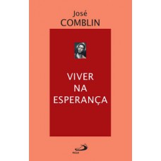 Viver na esperança Viver na esperança