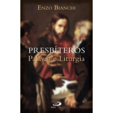 Presbíteros: palavra e liturgia Presbíteros: palavra e liturgia