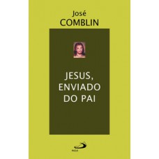 Jesus, enviado do Pai Jesus, enviado do Pai