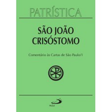 Patrística - Comentário às cartas de São Paulo - Vol. 27/1 Patrística - Comentário às cartas de São Paulo - Vol. 27/1