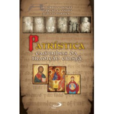 Patrística: caminhos da tradição cristã