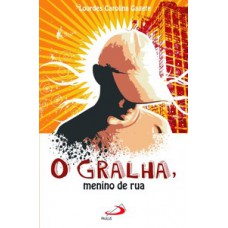 O Gralha, menino de rua O Gralha, menino de rua