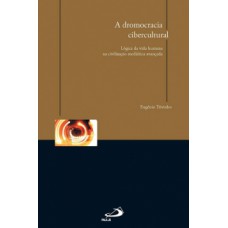 A dromocracia cibercultural A dromocracia cibercultural