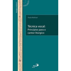 Técnica vocal: Princípios para o cantor litúrgico Técnica vocal: Princípios para o cantor litúrgico