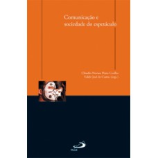 Comunicação e sociedade do espetáculo Comunicação e sociedade do espetáculo