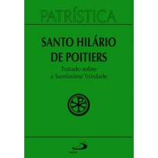 Patrística - Tratado sobre a Santíssima Trindade - Vol. 22