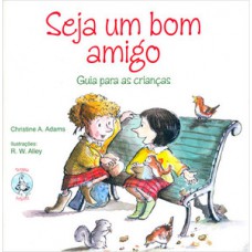 Seja um bom amigo Seja um bom amigo