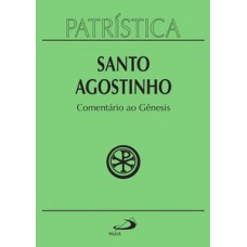 Patrística - Comentário ao Gênesis - Vol. 21