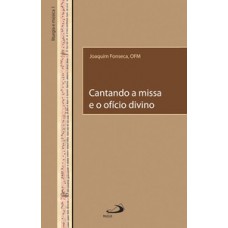 Cantando a missa e o ofício divino Cantando a missa e o ofício divino
