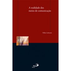 A realidade dos meios de comunicação A realidade dos meios de comunicação