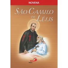 Novena Rezando com São Camilo de Lélis Novena Rezando com São Camilo de Lélis