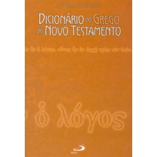 Dicionário do grego do Novo Testamento Dicionário do grego do Novo Testamento