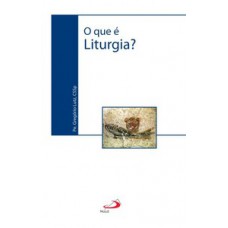 O que é liturgia? O que é liturgia?
