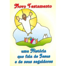 Novo Testamento - Uma história que fala de Jesus e de seus seguidores