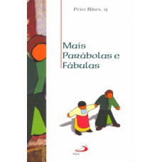 Mais parábolas e fábulas Mais parábolas e fábulas