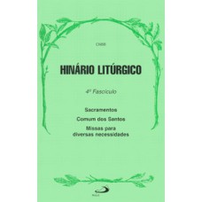 Hinário litúrgico - 4º Fascículo - Sacramentos, Comum dos Santos e Missas para diversas necessidades