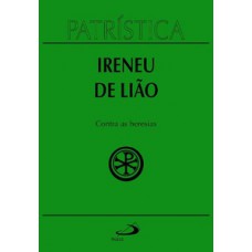Patrística - Contra as Heresias - Vol. 4