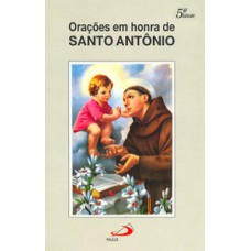 Orações em honra de Santo Antônio Orações em honra de Santo Antônio