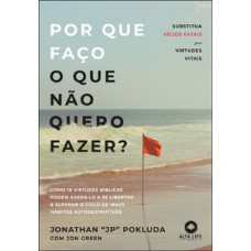 Por que faço o que não quero fazer? Por que faço o que não quero fazer?