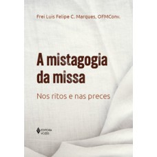 A mistagogia da missa A mistagogia da missa