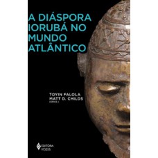 A Diáspora Iorubá no mundo atlântico