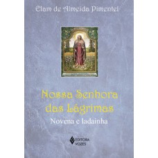 Nossa Senhora das Lágrimas Nossa Senhora das Lágrimas