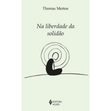 Na liberdade da solidão Na liberdade da solidão
