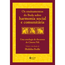 Os ensinamentos do Buda sobre harmonia social e comunitária Os ensinamentos do Buda sobre harmonia social e comunitária