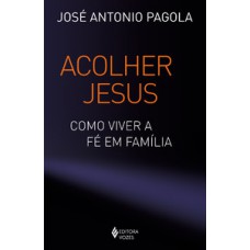 Acolher Jesus Acolher Jesus