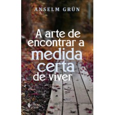 A arte de encontrar a medida certa de viver