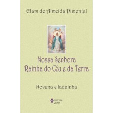 Nossa senhora rainha do céu e da terra