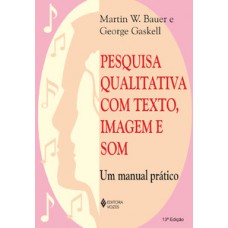 Pesquisa qualitativa com texto, imagem e som Pesquisa qualitativa com texto, imagem e som