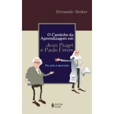 Caminho da aprendizagem em jean piaget e paulo freire