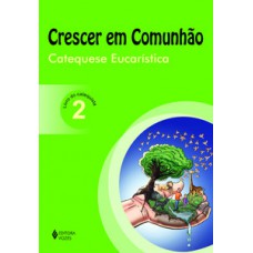 Crescer em comunhão catequese eucarística vol. 2 catequista