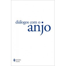 Diálogos com o anjo Diálogos com o anjo