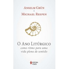 O ano litúrgico O ano litúrgico
