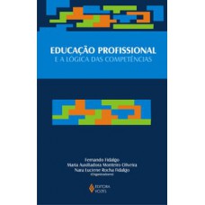 Educação profissional e a lógica das competências Educação profissional e a lógica das competências