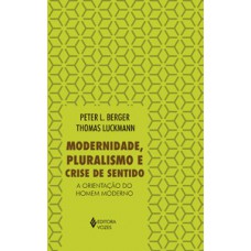 Modernidade, pluralismo e crise de sentido Modernidade, pluralismo e crise de sentido