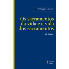 Sacramentos da vida e a vida dos sacramentos