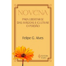Novena para libertar-se das mágoas e cultivar o perdão Novena para libertar-se das mágoas e cultivar o perdão