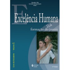Excelência humana na formação do jovem vol. 1 - estudante