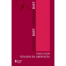 Como fazer teologia da libertação