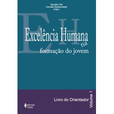 Excelência humana na formação do jovem vol. 1 - orientador