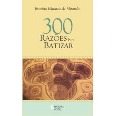 300 razões para batizar 300 razões para batizar