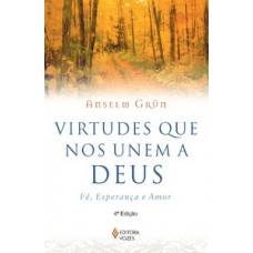 Virtudes que nos unem a deus Virtudes que nos unem a deus