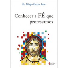 Conhecer a fé que professamos Conhecer a fé que professamos